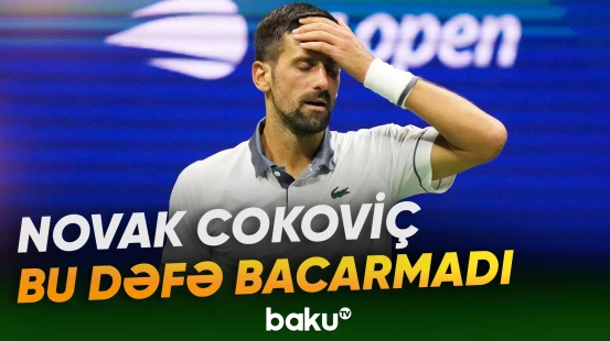 Novak Cokoviç ilk dəfə “Böyük Dəbilqə”də məğlub oldu