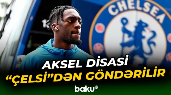 İngiltərənin "Çelsi" klubunun müdafiəçisi Aksel Disasi klubdan ayrılacaq