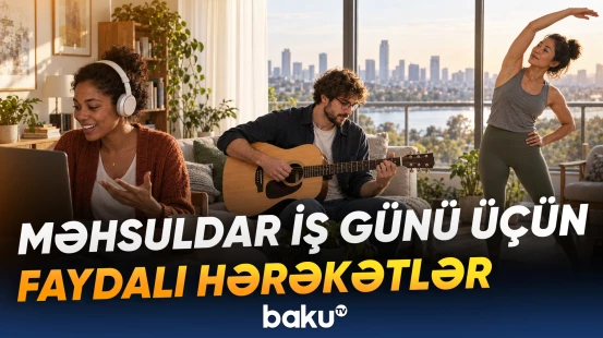 “Uğurun açarı ilk başda asan görünməyən tapşırıqlardadır” | Nevropatoloq