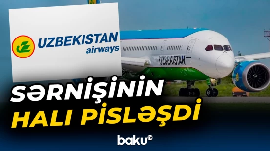 "Uzbekistan Airways" aviaşirkətinə məxsus təyyarə Bakıda məcburi eniş etdi
