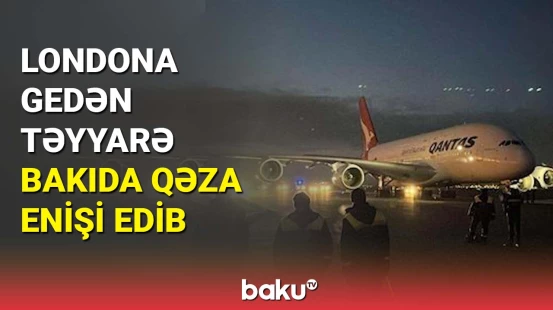 Sinqapurdan Londona gedən təyyarə Bakıda qəza enişi edib