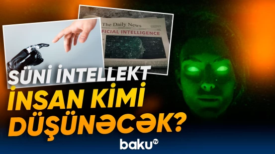 Süni intellekt insan kimi düşünəcək?