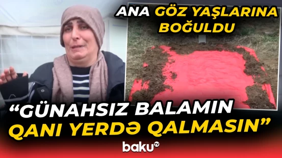 "Ən ağır cəzanı istəyirəm" | Baltalanan yeniyetmələrin anası fəryad etdi - Baku TV