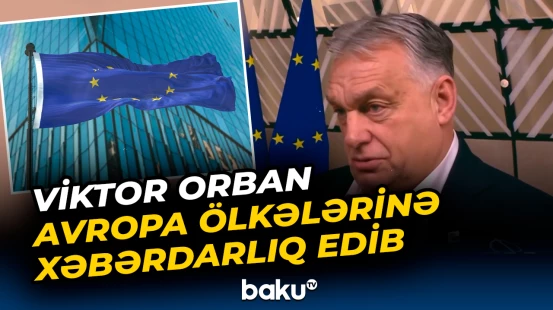 Viktor Orban Avropa ölkələrinə xəbərdarlıq edib