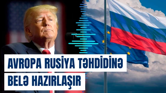 Avropa Rusiyadan gələn təhdidlərə qarşı hazırlıq çağırışlarını gücləndirir