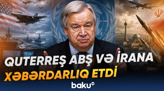 BMT-nin Baş katibi tərəfləri danışıqları bərpa etməyə çağırıb - Baku TV