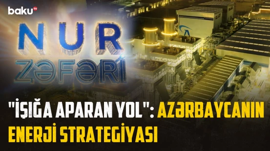 Azərbaycan energetikasının tarixi inkişaf yolu - NUR ZƏFƏRİ | SƏNƏDLİ FİLM