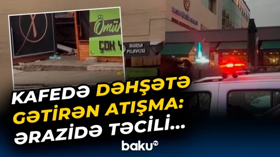 Kafedə qorxulu anlar yaşandı | Silahlı insidentin detalları
