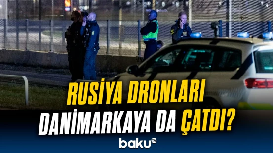 Rəsmi Kopenhagen şübhələnir, Moskva isə inkar edir