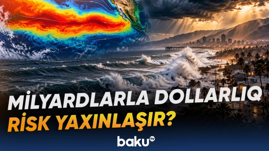 “El-Ninyo” ehtimalı niyə milyardlarla dollarlıq zərər narahatlığı yaradır?