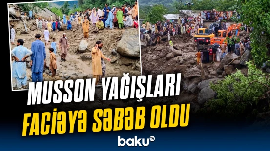 Pakistanda fəlakət  | Xeyli insan həlak oldu