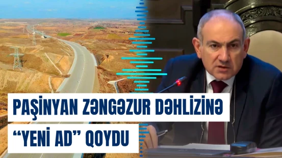 “Zəngəzur dəhlizi” ifadəsi Paşinyanı niyə özündən çıxarır?