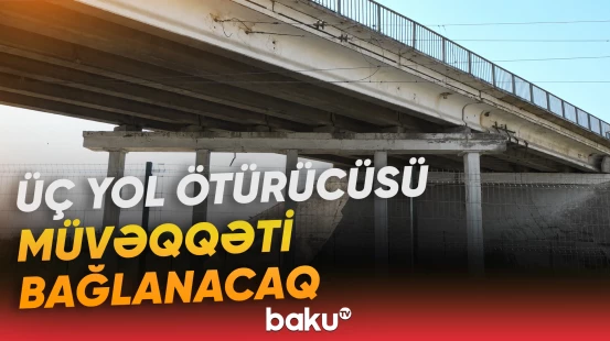 Bakıda bu ərazilərdə hərəkət məhdudlaşdırılacaq