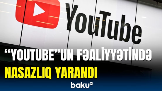 "YouTube"da qlobal ölçüdə problemlər yarandı