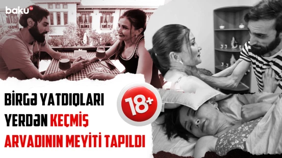 Bir yataqda sevgi və cinayət | Qadına cəhənnəmi yaşadan keçmiş ərin sonu - SONUNCU ŞAHİD