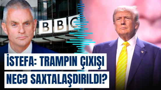 BBC-nin baş direktoru Trampın çıxışı ilə bağlı qalmaqaldan sonra istefa verdi