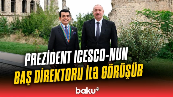 Prezident İlham Əliyev ICESCO-nun Baş direktorunu qəbul edib