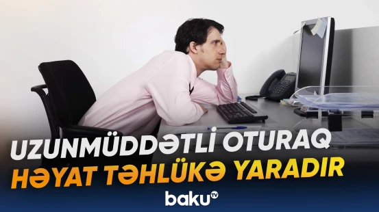 Uzun müddət hərəkətsiz qalmaq tromboz riskini ciddi şəkildə artıra bilər