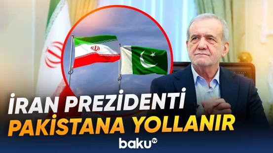 Pezeşkian İslamabadda ABŞ ilə əldə olunan razılaşmanı müzakirə edəcək