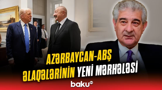 Əli Əhmədov Vaşinqton görüşünün qlobal əhəmiyyətindən danışdı