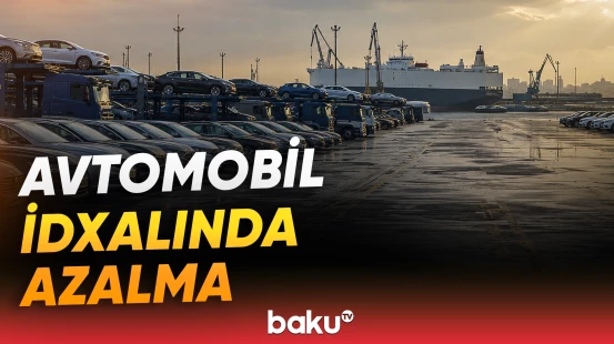 Avtomobil bazarında nə baş verir? - İdxalın dəyərində də enmə müşahidə olunur