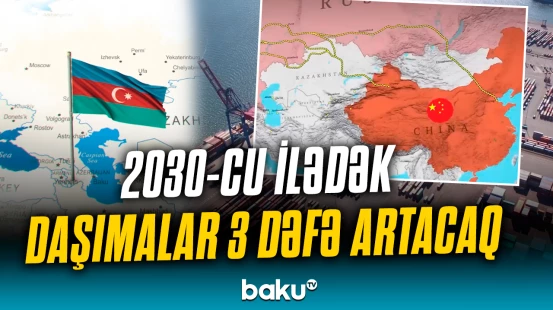 Avropa ilə Asiyanı birləşdirən strateji yol | Qlobal ticarətdə ən etibarlı marşrutun önəmi