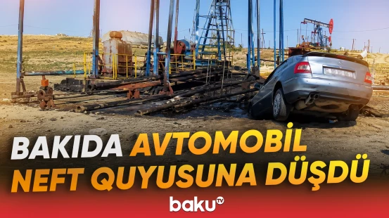 Bakıda avtomobil neft quyusuna düşdü