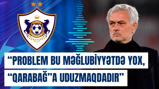Mourinyo "Qarabağ"la bağlı nəyi etiraf etdi?