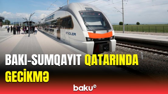 Bakı-Sumqayıt qatarında nə baş verir? | Səbəb açıqlandı