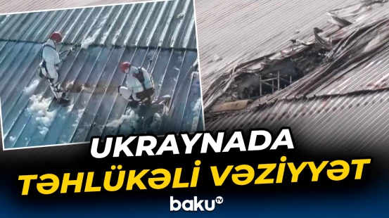 Çernobıl AES-in qoruyucu təbəqəsi zədələndi