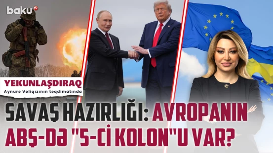 ABŞ-nin planları, gizli danışıqların pərdəarxası | Sülh bu dəfə də olmayacaq? - YEKUNLAŞDIRAQ