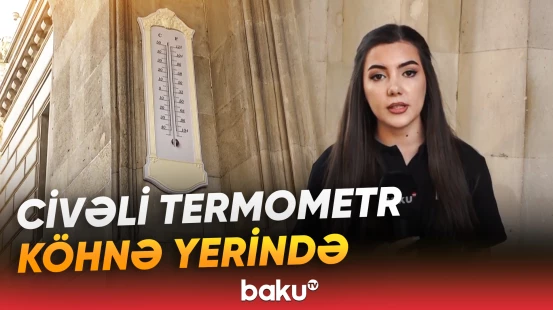 BŞİH-in qarşısında civəli termometr bərpa edilib