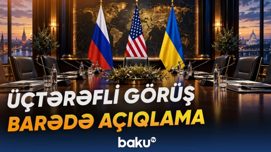 Rusiya-ABŞ-Ukrayna üçtərəfli görüşü ilə bağlı açıqlama