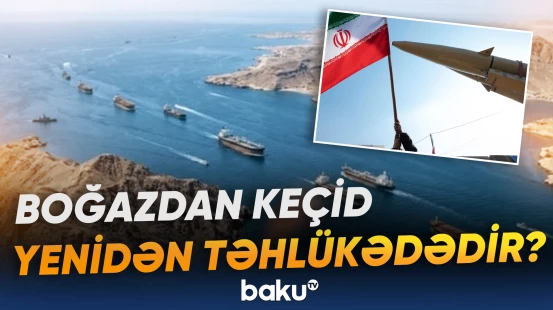 Hörmüz boğazında gəmilərin təhlükəsizliyi yenidən sual altındadır