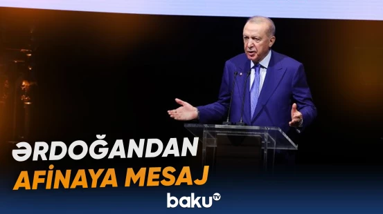 Ərdoğandan Afinaya mesaj