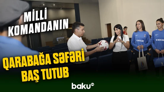 Qadınlardan ibarət Azərbaycan millisi “Zəfər yolu” sosial layihəsi çərçivəsində Qarabağda