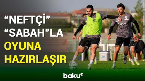 “Neftçi” klubu futbol üzrə Azərbaycan Premyer Liqasının son turunun oyununa hazırlaşır