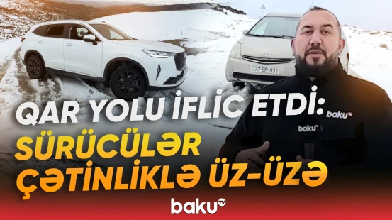 İsmayıllıya yağan qar sürücüləri qayıtmağa məcbur etdi - Baku TV