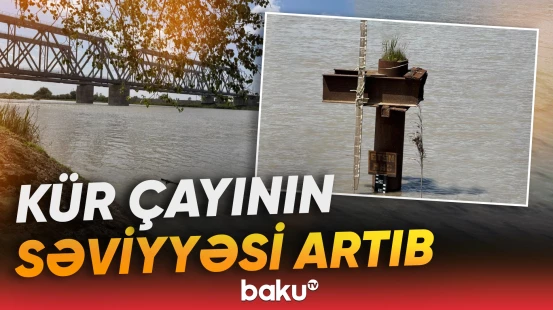 Kür çayının səviyyəsi artıb