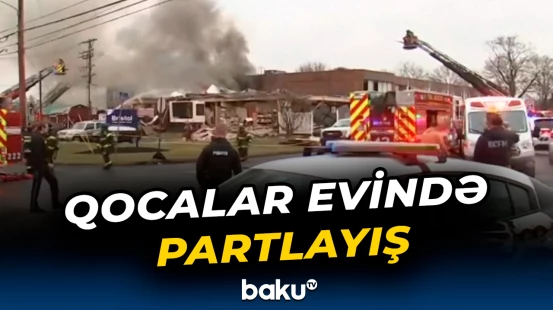 ABŞ-də dəhşətli partlayış | Ölənlər və itkin düşənlər var