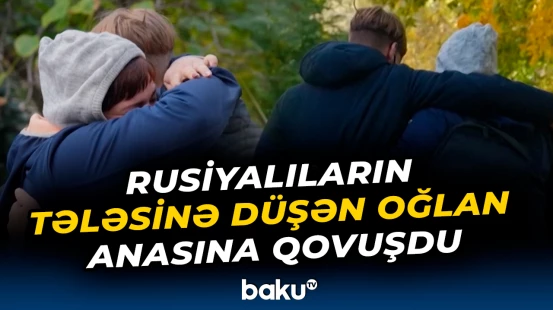 Rusiyada zor gücü ilə saxlanılan 13 yaşlı oğlan 8 ay sonra qaytarıldı