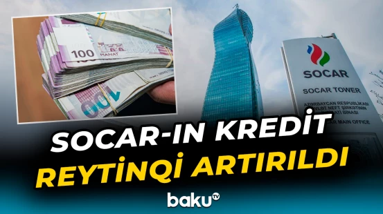 SOCAR-ın uzunmüddətli kredit və təminatsız borc reytinqi hansı səviyyəyə yüksəldildi?
