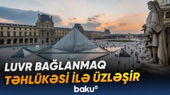 Bağlanmaq təhlükəsi ilə üzləşən Luvr muzeyinin yenidən qurulması 15 il çəkə bilər