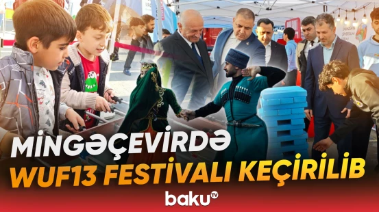 Mingəçevirdə keçirilən WUF13 festivalından görüntülər - Baku TV