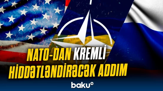 NATO-dan Kremli hiddətləndirəcək addım