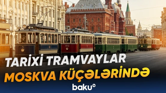 Tarixi nəqliyyat vasitələri Moskva küçələrində nümayiş etdirilib