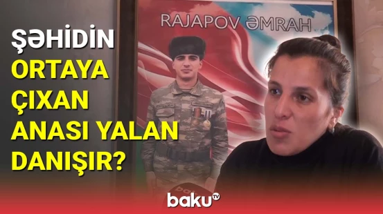 Şəhidi böyüdən xalasından iddialara cavab