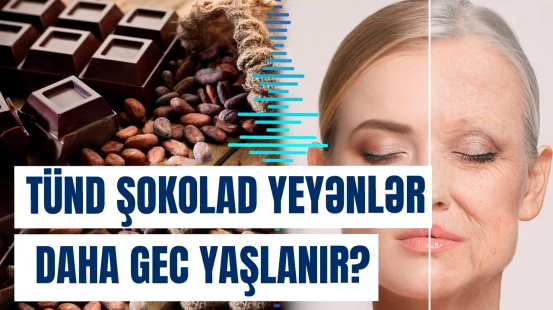 Tünd şokolad yeyənlər daha gec yaşlanır? 
