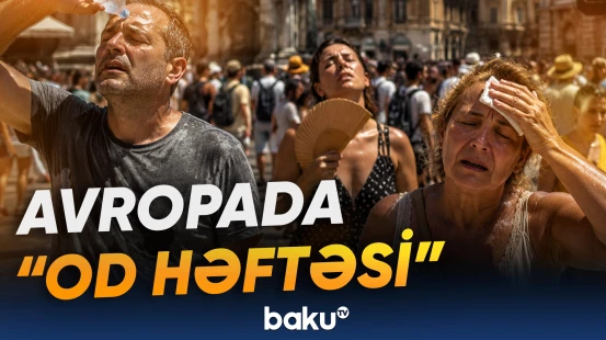 “Qoca qitə”ni dəhşətli isti dalğası bürüyəcək