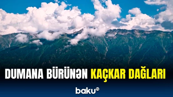 Kaçkar dağından gözoxşayan mənzərə | Türkiyədən heyrətamiz görüntülər